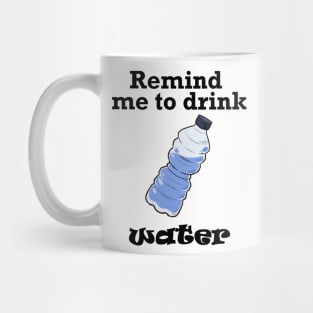 Remind me to Drink Water (Black) Mug